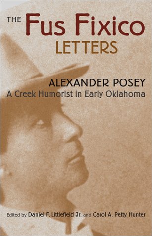 Fus Fixico Letters A Creek Humorist in Early Oklahoma  2002 9780806134215 Front Cover