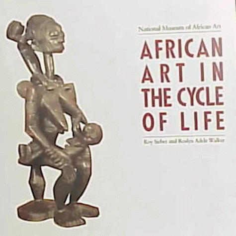 African Art in the Cycle of Life   1987 9780874748215 Front Cover