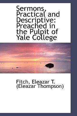 Sermons, Practical and Descriptive : Preached in the Pulpit of Yale College N/A 9781113468215 Front Cover