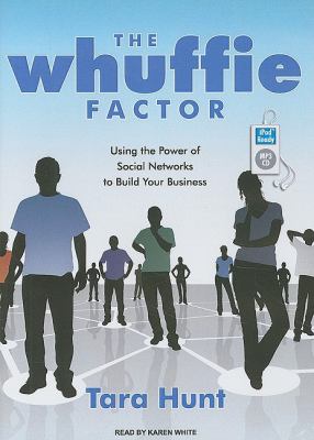 The Whuffie Factor: Using the Power of Social Networks to Build Your Business  2009 9781400162215 Front Cover