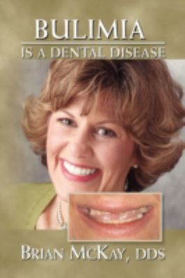 Bulimia Is A Dental Disease   2008 9781436352215 Front Cover