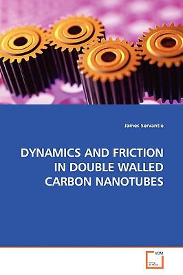 Dynamics and Friction in Double Walled Carbon Nanotubes:   2009 9783836464215 Front Cover