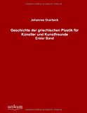 Geschichte der griechischen Plastik für Künstler und Kunstfreunde: Erster Band N/A 9783845725215 Front Cover