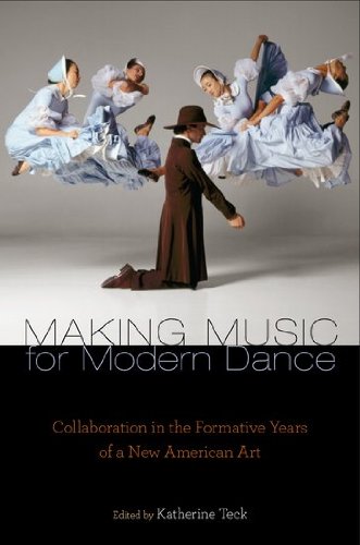Making Music for Modern Dance Collaboration in the Formative Years of a New American Art  2011 9780199743216 Front Cover