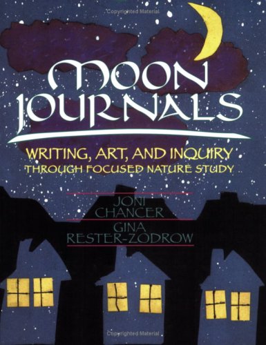 Moon Journals Writing, Art, and Inquiry Through Focused Nature Study  1997 9780435072216 Front Cover