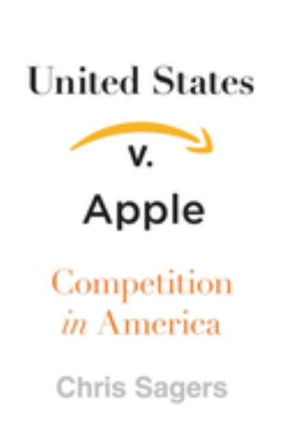 United States V. Apple Competition in America  2019 9780674972216 Front Cover