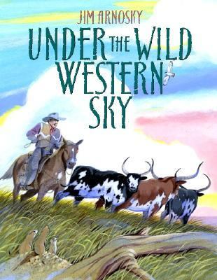 Under the Wild Western Sky   2005 9780688171216 Front Cover