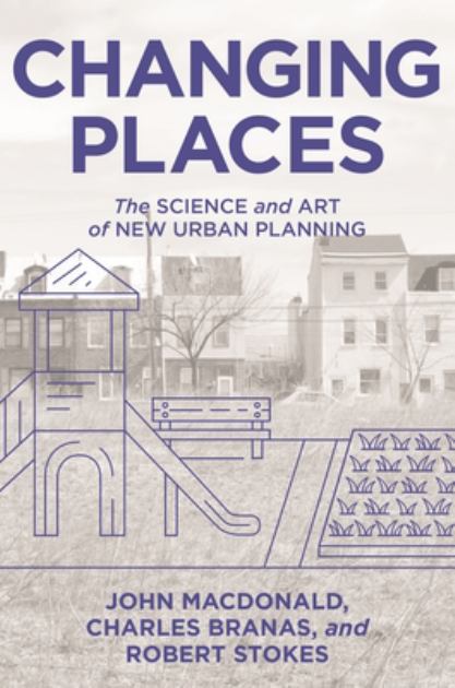 Changing Places The Science and Art of New Urban Planning  2019 9780691195216 Front Cover