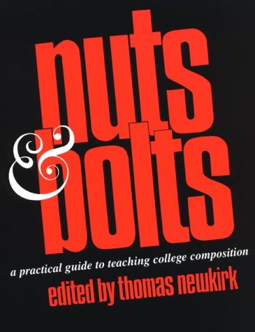 Nuts and Bolts A Practical Guide to Teaching College Composition N/A 9780867093216 Front Cover