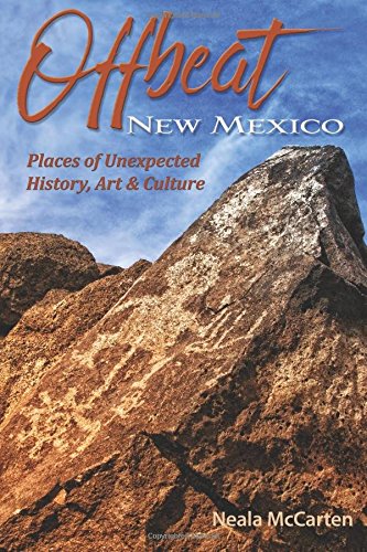 Offbeat New Mexico Places of Unexpected History, Art, and Culture  2016 9780997332216 Front Cover