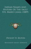 Indian Names and History of the Sault Ste Marie Canal  N/A 9781168742216 Front Cover