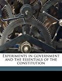 Experiments in Government and the Essentials of the Constitution  N/A 9781171696216 Front Cover