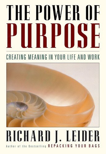 Power of Purpose Creating Meaning in Your Life and Work 2nd 1997 9781576750216 Front Cover