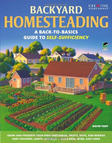 Backyard Homesteading A Back-To-Basics Guide to Self-Sufficiency N/A 9781580115216 Front Cover