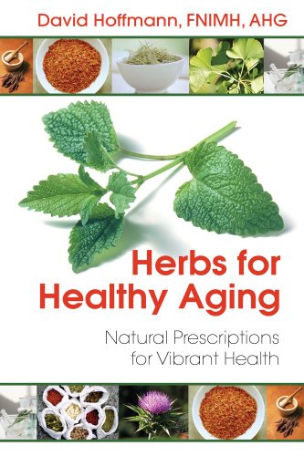 Herbs for Healthy Aging Natural Prescriptions for Vibrant Health 3rd 2014 9781620552216 Front Cover