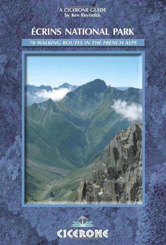Ecrins National Park 70 Walking Routes in the Ecrins National Park 2nd 2008 (Revised) 9781852845216 Front Cover