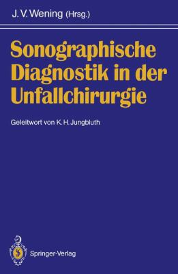 Sonographische Diagnostik in der Unfallchirurgie   1992 9783642765216 Front Cover
