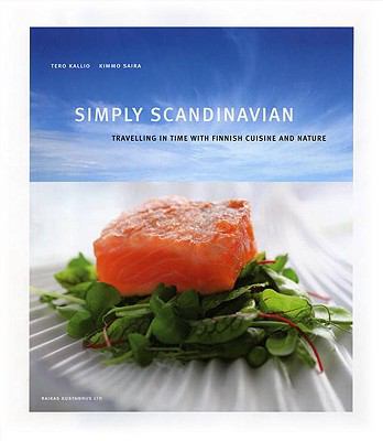 Simply Scandinavian: Travelling Through Time With Finnish Cuisine and Nature  2009 9789529996216 Front Cover