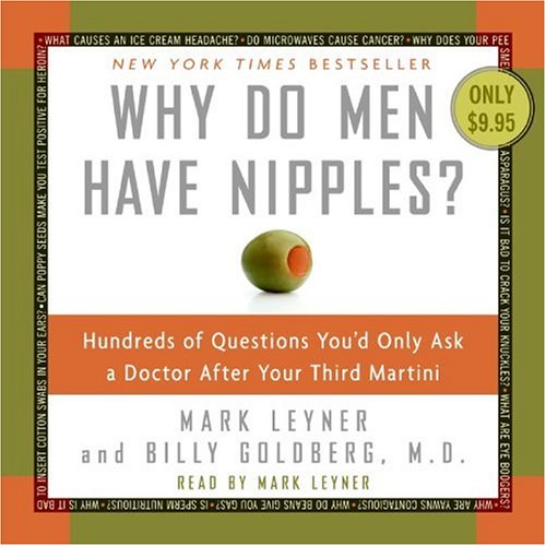 Why Do Men Have Nipples? : Hundreds of Questions You'd Only Ask a Doctor after Your Third Martini Abridged  9780061122217 Front Cover