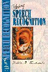 Using Speech Recognition  1st 1996 9780131863217 Front Cover