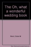 "Oh, What a Wonderful Wedding" Book : How to Be a Beautiful Bride on a Budget N/A 9780136334217 Front Cover