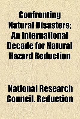 Confronting Natural Disasters  N/A 9780217697217 Front Cover