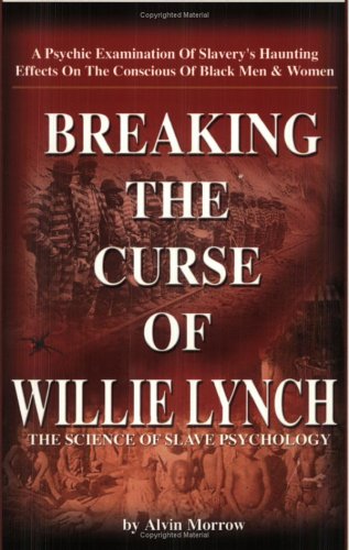 Breaking the Curse of Willie Lynch : The Science of Slave Psychology  2003 9780972035217 Front Cover