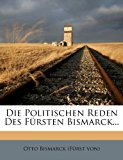 Die Politischen Reden Des F Rsten Bismarck... N/A 9781274071217 Front Cover
