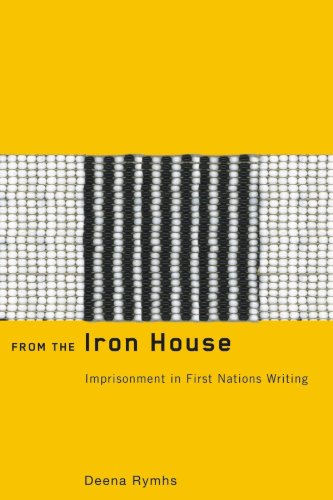 From the Iron House Imprisonment in First Nations Writing  2008 9781554580217 Front Cover