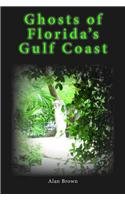 Ghosts of Florida's Gulf Coast   2014 9781561647217 Front Cover