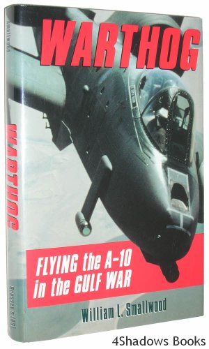 Warthog Flying the A-10 in the Gulf War  1993 9780028810218 Front Cover