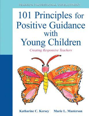 101 Principles for Positive Guidance with Young Children Creating Responsive Teachers  2013 (Revised) 9780132658218 Front Cover
