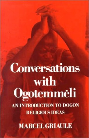 Conversations with Ogotemmï¿½li An Introduction to Dogon Religious Ideas  1975 (Reprint) 9780195198218 Front Cover