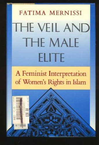 Veil and the Male Elite A Feminist Interpretation of Women's Rights in Islam  1991 9780201523218 Front Cover