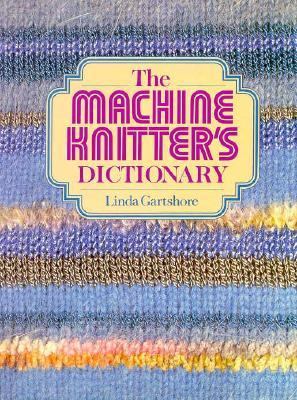 Machine Knitter's Dictionary  N/A 9780312502218 Front Cover