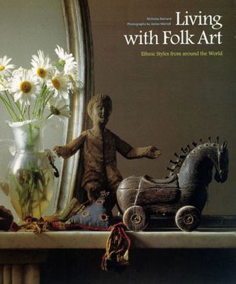 Living with Folk Art Ethnic Styles from Around the World  1998 9780500280218 Front Cover