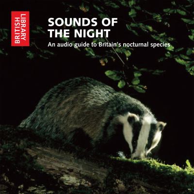 Sounds of the Night: An Audio Guide to Britain's Nocturnal Species  2012 9780712351218 Front Cover