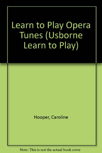 Learn to Play Opera Tunes   1996 9780746024218 Front Cover