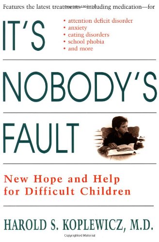 It's Nobody's Fault New Hope and Help for Difficult Children and Their Parents N/A 9780812929218 Front Cover