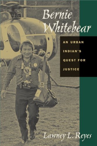 Bernie Whitebear An Urban Indian's Quest for Justice  2006 9780816525218 Front Cover