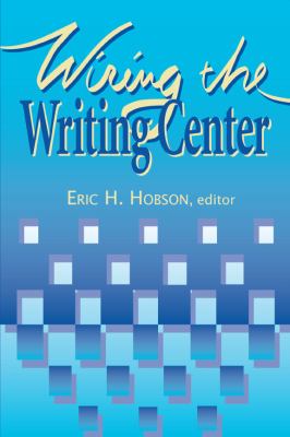 Wiring the Writing Center   1998 9780874213218 Front Cover