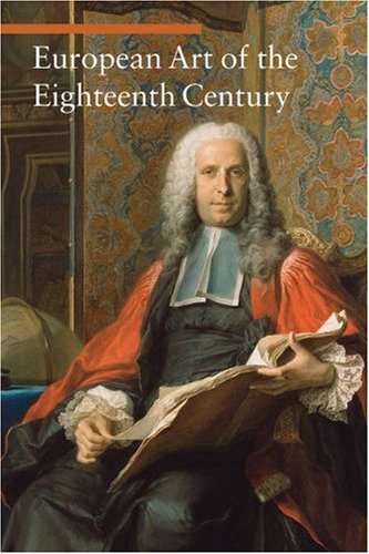 European Art of the Eighteenth Century   2008 9780892369218 Front Cover