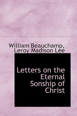 Letters on the Eternal Sonship of Christ  N/A 9781115207218 Front Cover
