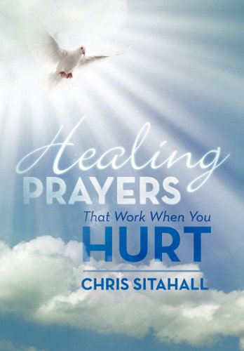 Healing Prayers That Work When You Hurt:   2012 9781479752218 Front Cover
