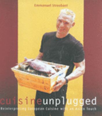 Cuisine Unplugged: Reinterpreting European Cuisine with an Asian Touch N/A 9789812326218 Front Cover