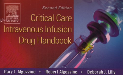 Critical Care Intravenous Infusion Drug Handbook  2nd 2005 (Revised) 9780323031219 Front Cover