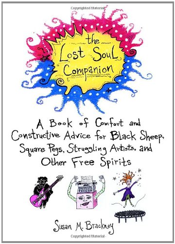 Lost Soul Companion A Book of Comfort and Constructive Advice for Black Sheep, Square Pegs, Struggling Artists, and Other Free Spirits  2001 9780440509219 Front Cover