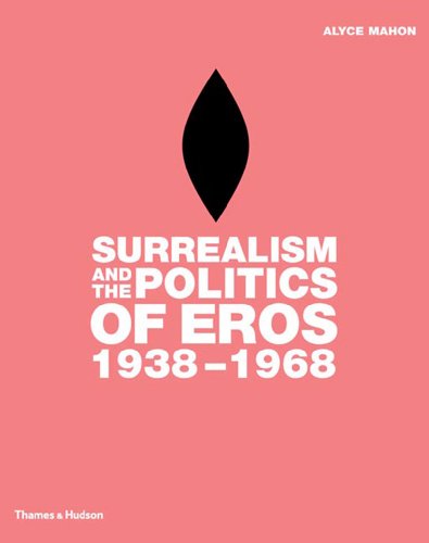 Surrealism and the Politics of Eros 1938 To 1968   2005 9780500238219 Front Cover