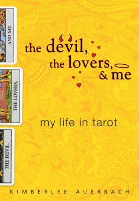 Devil, the Lovers, and Me My Life in Tarot  2007 9780525950219 Front Cover