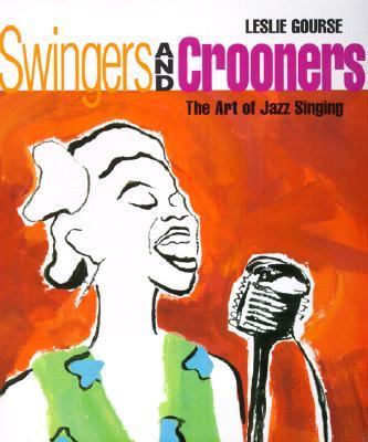 Swingers and Crooners : The Art of Jazz Singing N/A 9780531113219 Front Cover